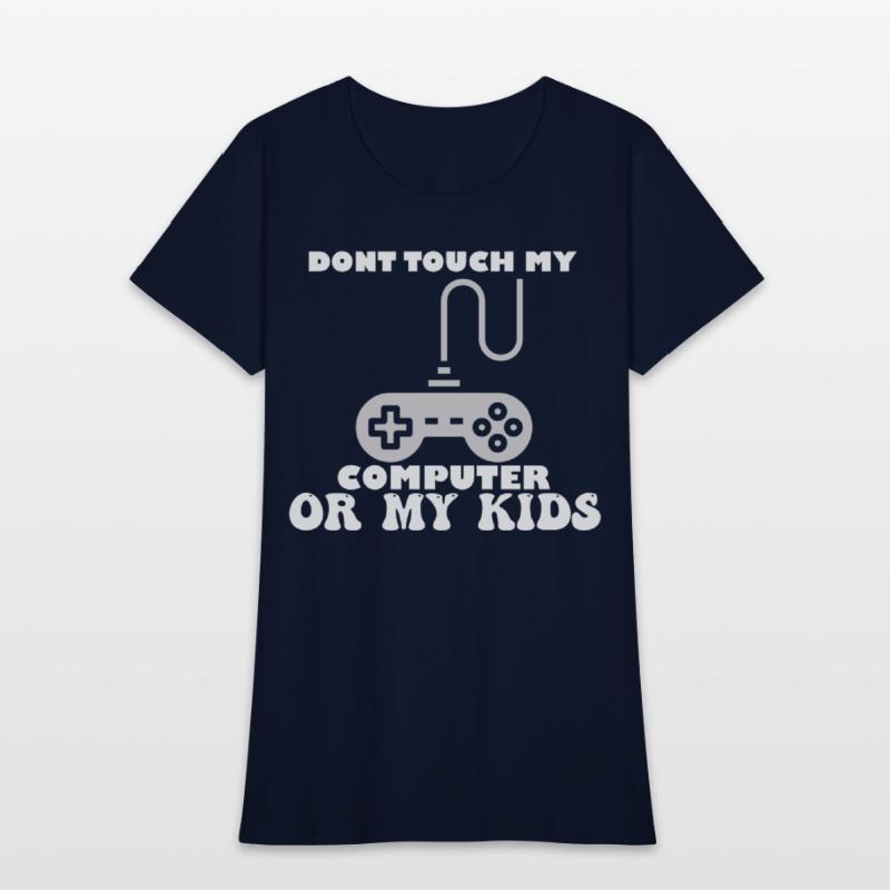 Don't Touch My Computer Or My Kids Proud Gamer Dad