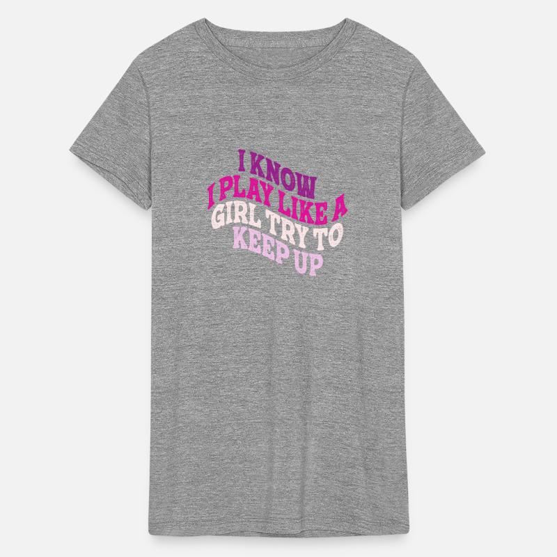 I Know I Play Like A Girl Try To Keep Up