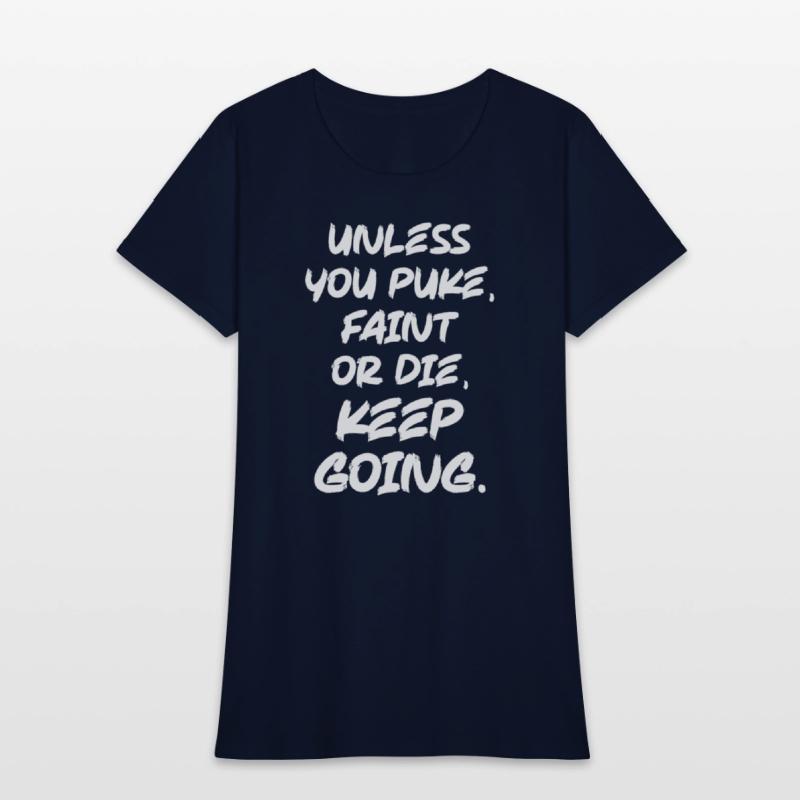 Unless You Puke, Faint or Die, Keep Going - Gym