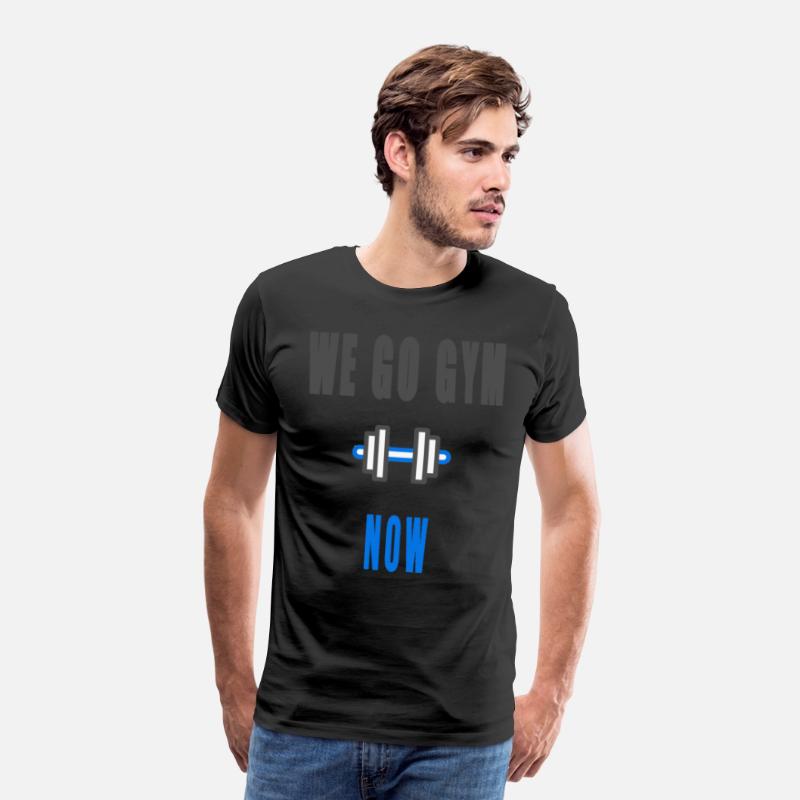 We go gym now t-shirts and hoodies