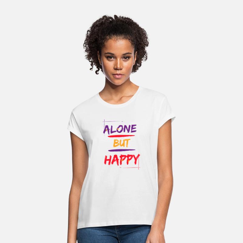 Alone but Happy T Shirt