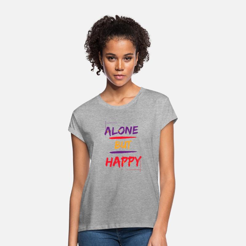 Alone but Happy T Shirt