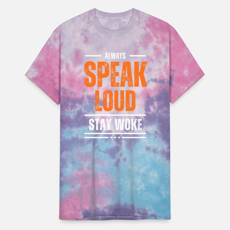 ALWAYS SPEAK LOUD STAY WOKE