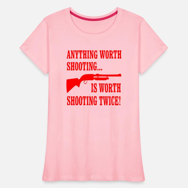 Anything Worth Shooting Is Worth Shooting Twice ©