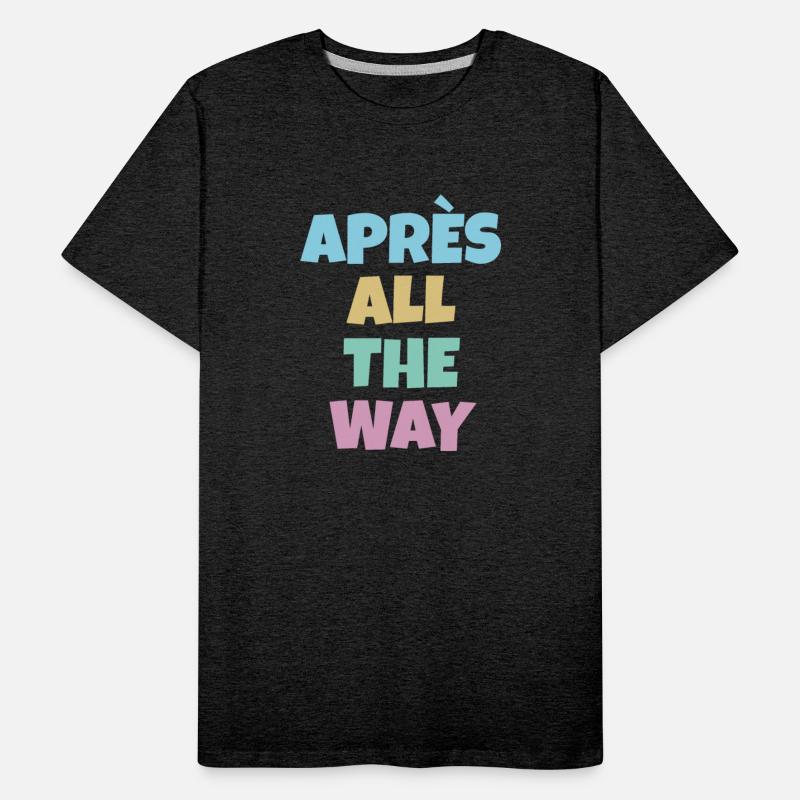 Après all the way, funny ski snowboard slogan