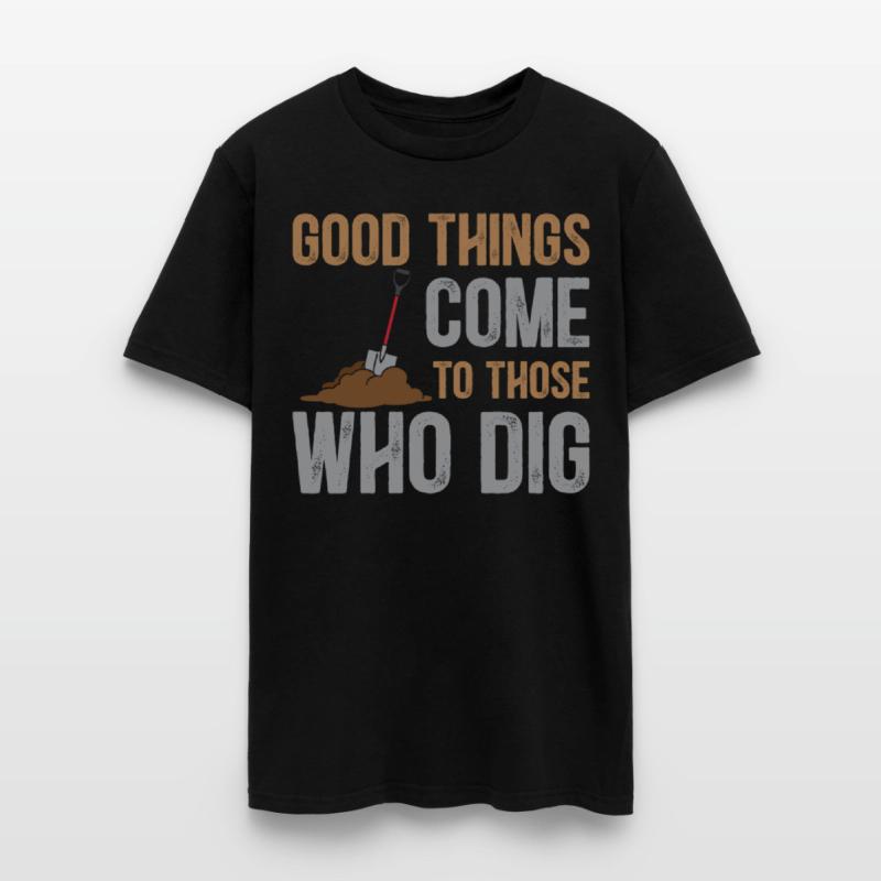Archaeology Saying - Good Things Come To Those Who