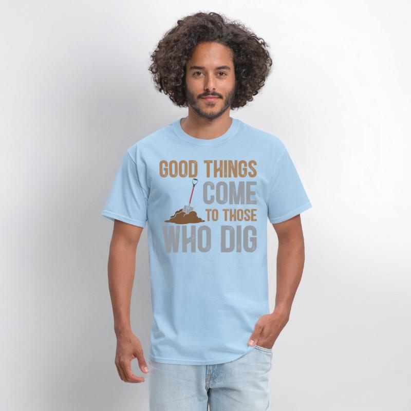 Archaeology Saying - Good Things Come To Those Who