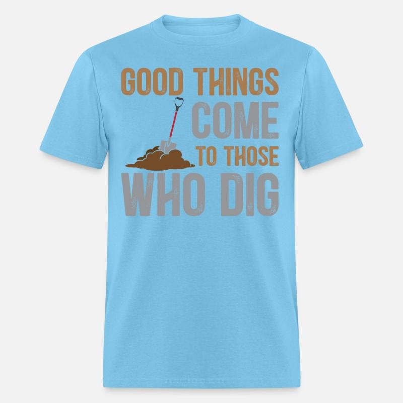 Archaeology Saying - Good Things Come To Those Who