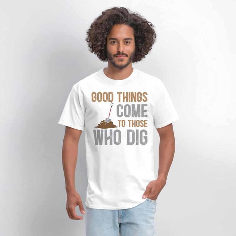 Archaeology Saying - Good Things Come To Those Who
