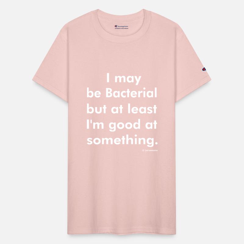 Bacterial But At Least I'm Good At Something