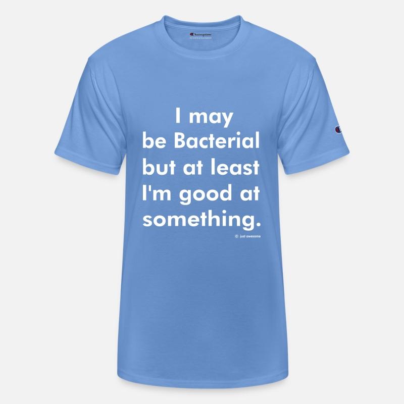 Bacterial But At Least I'm Good At Something