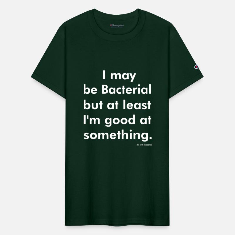 Bacterial But At Least I'm Good At Something