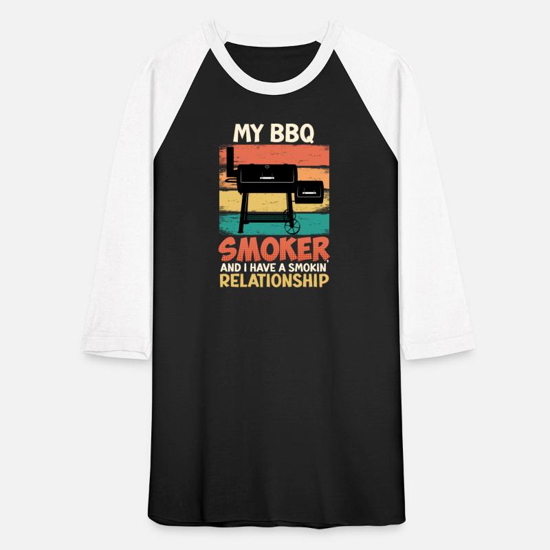 Barbecue MY BBQ SMOKER RELATIONSHIP Funny