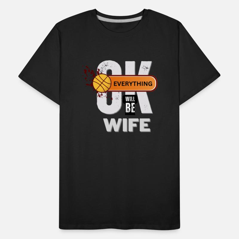 Basketball Supportive Wife Tee Everything Will Be