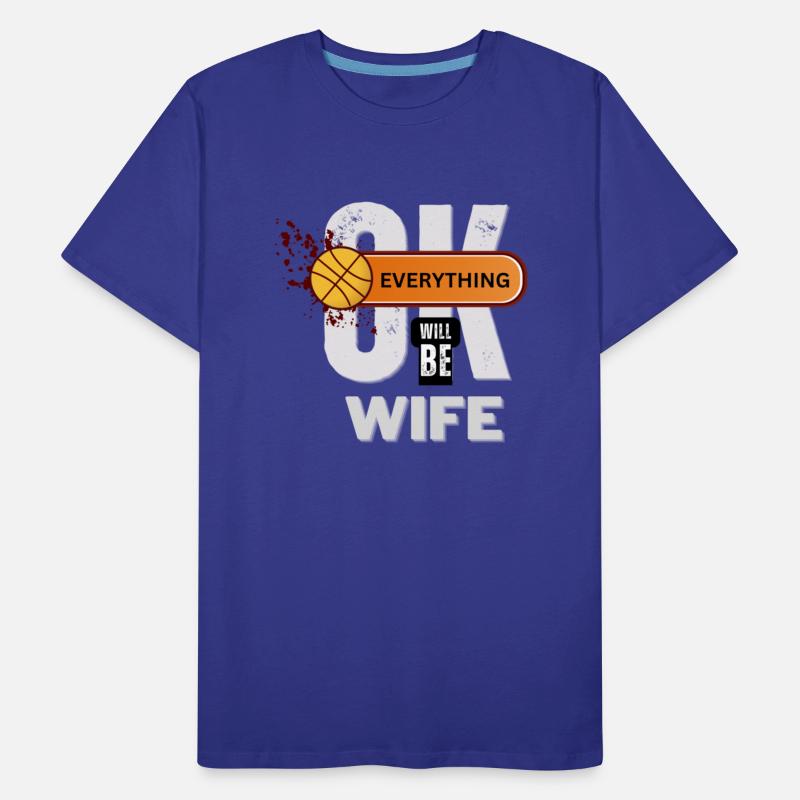 Basketball Supportive Wife Tee Everything Will Be