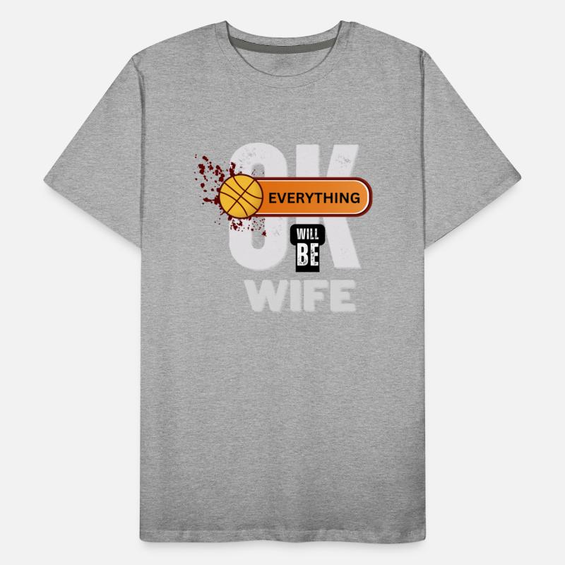 Basketball Supportive Wife Tee Everything Will Be