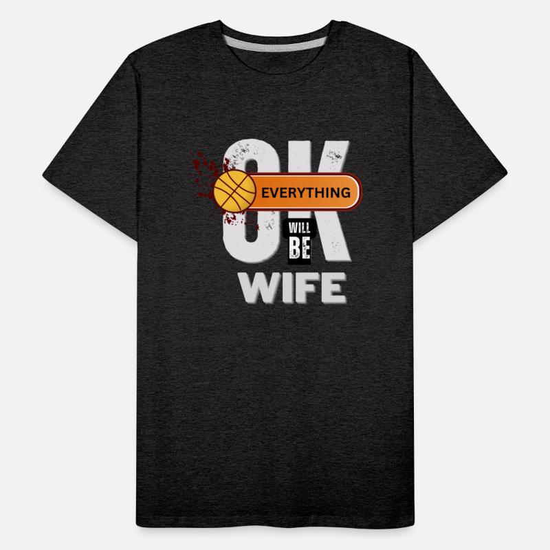 Basketball Supportive Wife Tee Everything Will Be