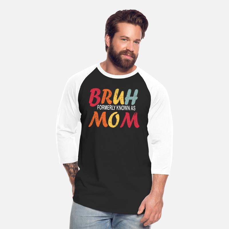 Bruh Formerly Known As Mom Funny Mom Mother's Day