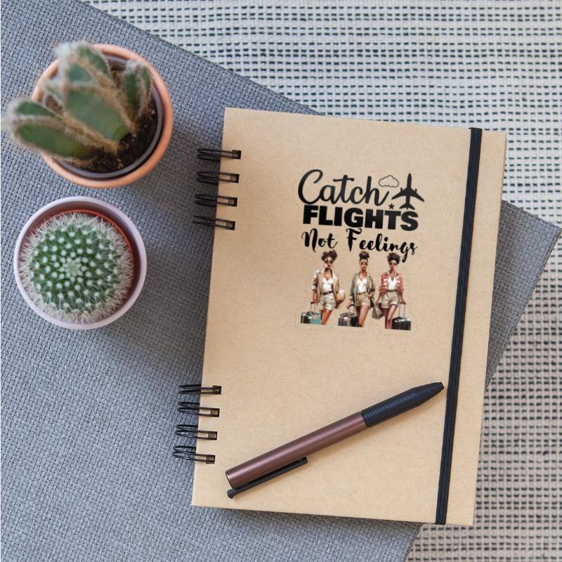 Catch Flights Not Feelings