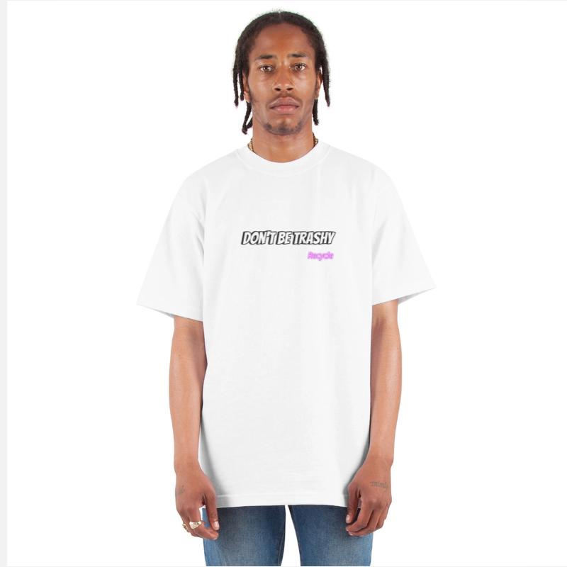 Dont Be Trashy Recycle