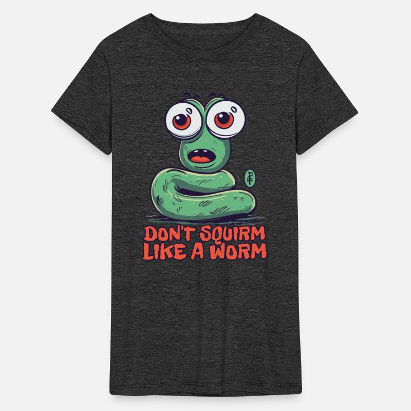Don't Squirm Like a Worm