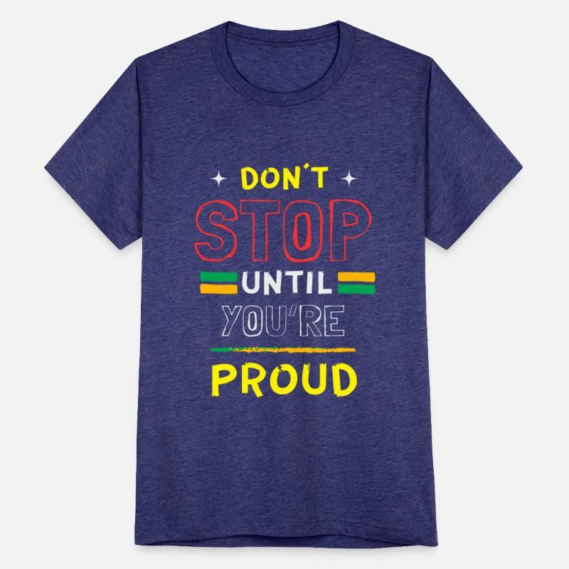 Don't stop until you're proud