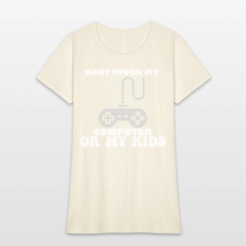 Don't Touch My Computer Or My Kids Proud Gamer Dad