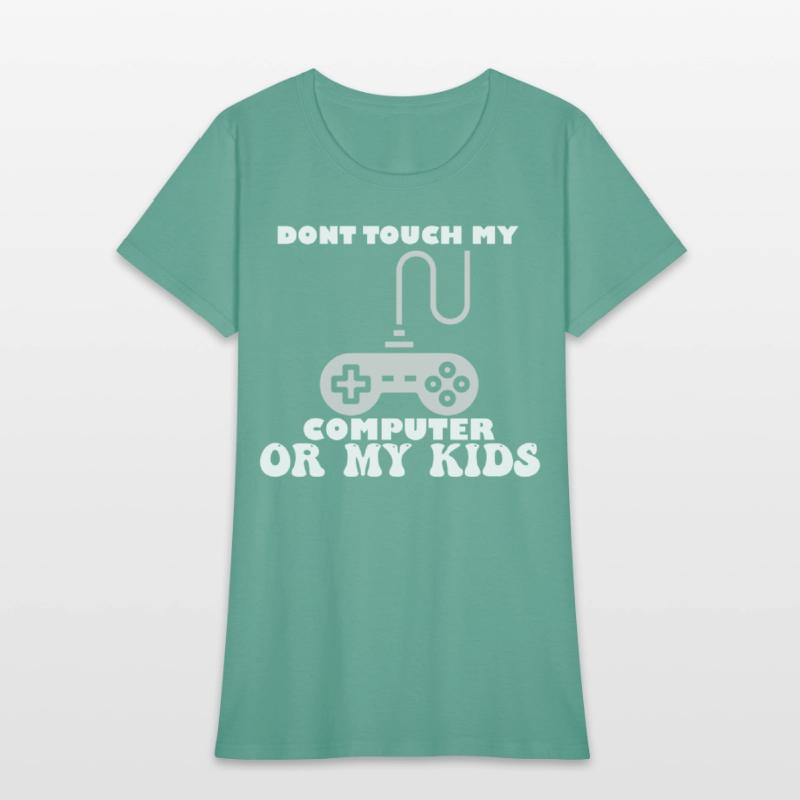Don't Touch My Computer Or My Kids Proud Gamer Dad