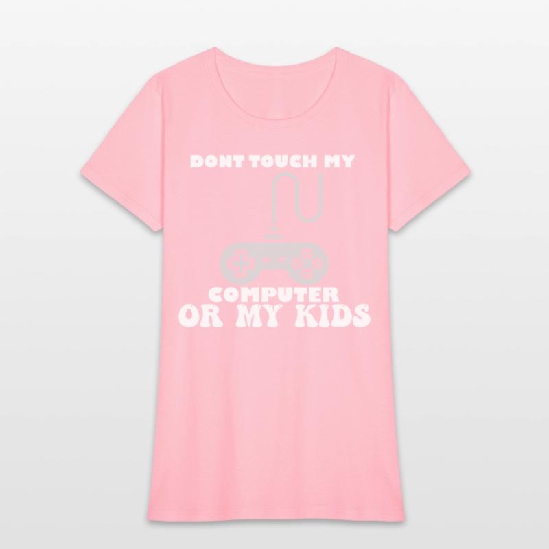 Don't Touch My Computer Or My Kids Proud Gamer Dad