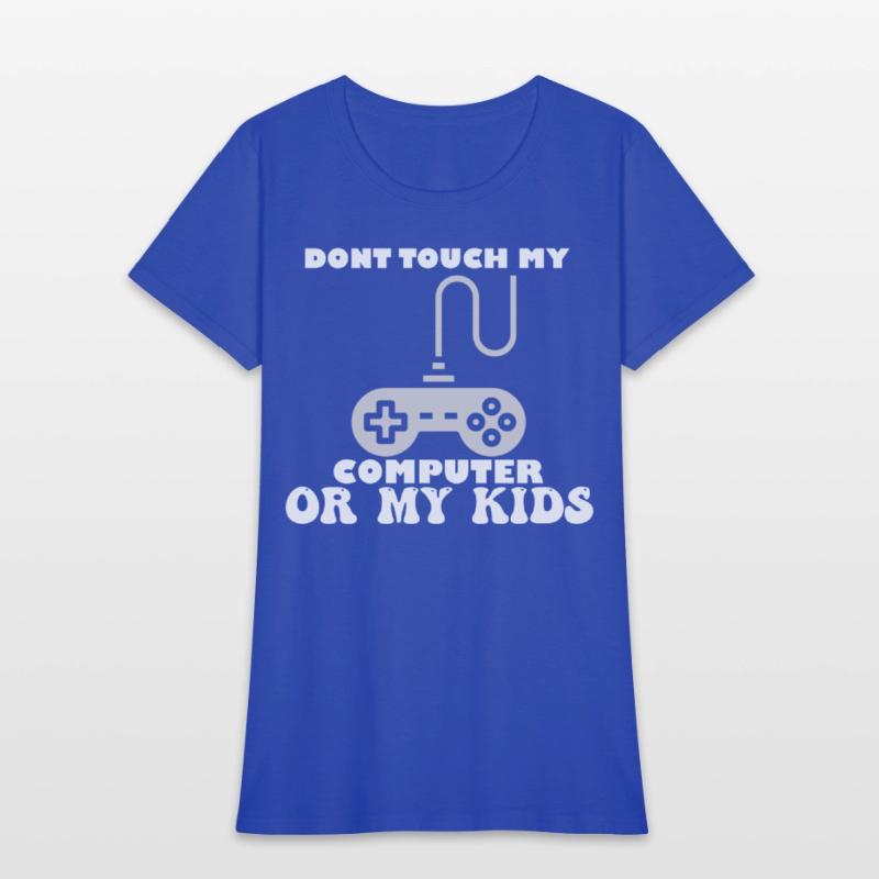 Don't Touch My Computer Or My Kids Proud Gamer Dad