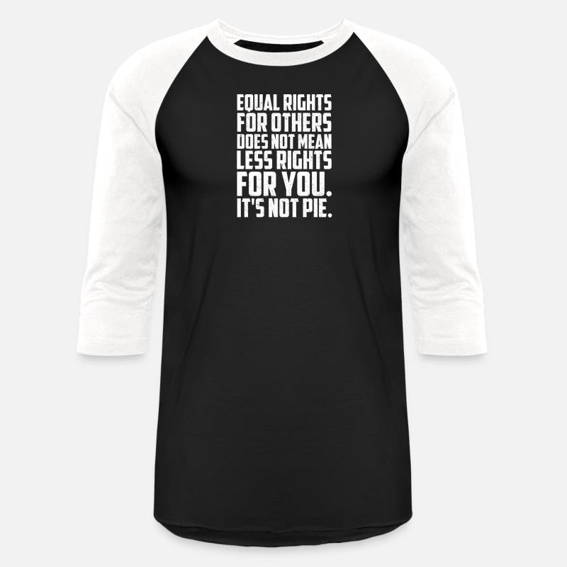 EQUAL RIGHTS FOR OTHERS DOES NOT MEAN LESS RIGHT