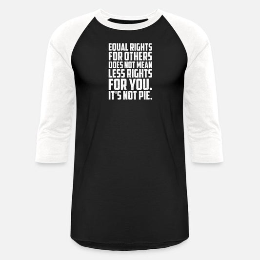 EQUAL RIGHTS FOR OTHERS DOES NOT MEAN LESS RIGHT