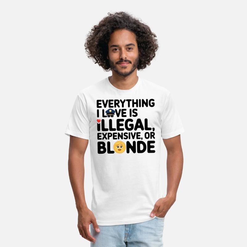 Everything I Love Is Illegal Expensive or Blonde