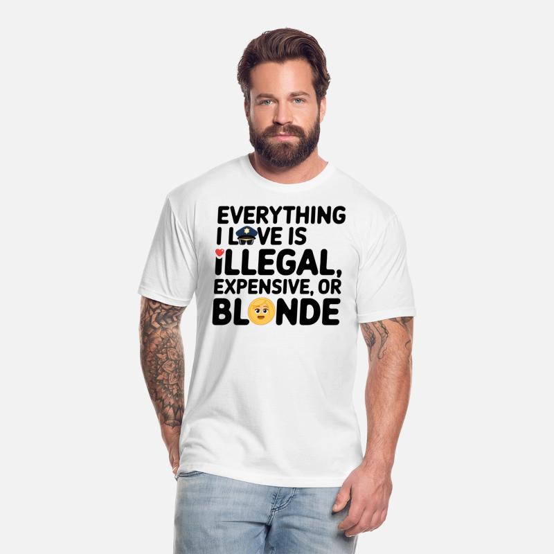 Everything I Love Is Illegal Expensive or Blonde