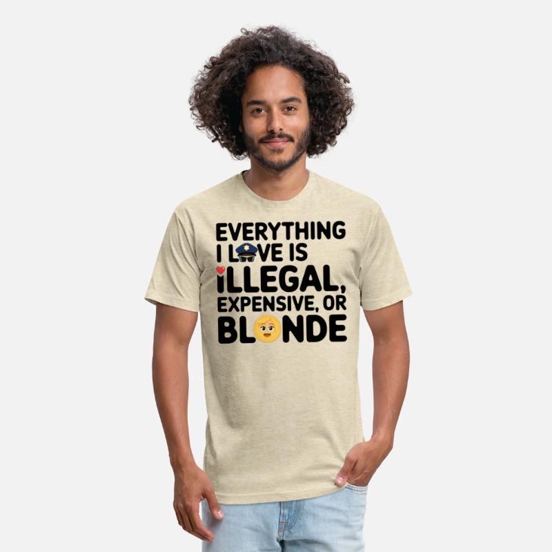 Everything I Love Is Illegal Expensive or Blonde