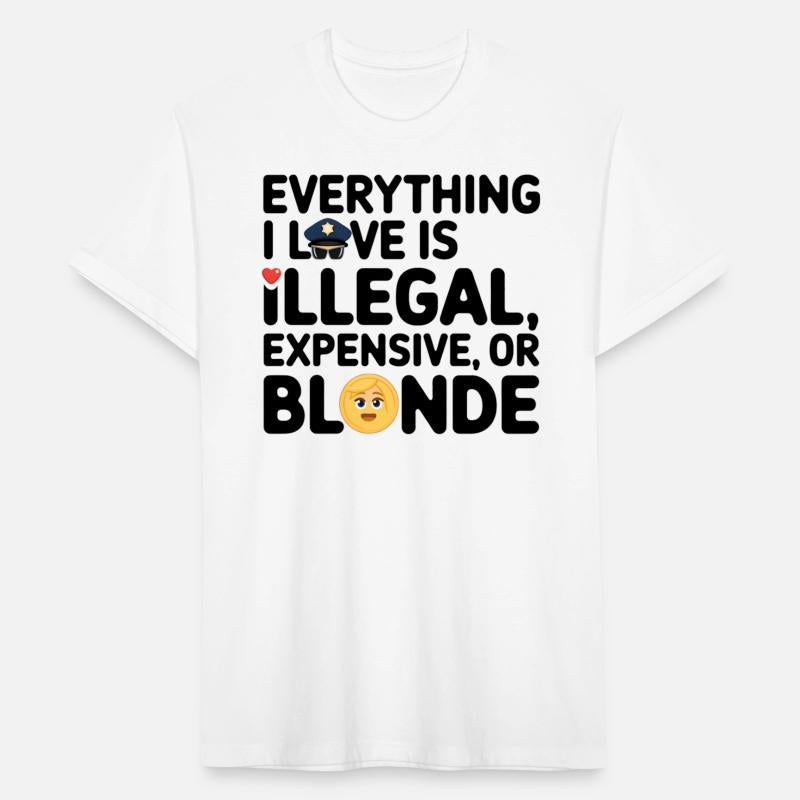 Everything I Love Is Illegal Expensive or Blonde