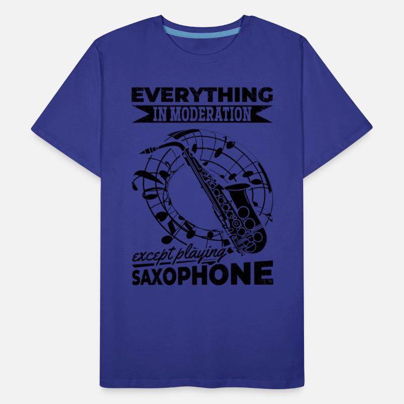 Everything In Moderation Except Playing Saxophone