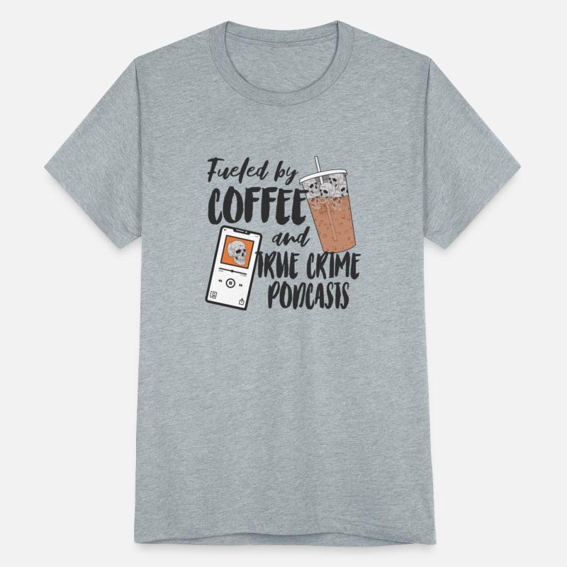 Fueled By Coffee And True Crime Podcasts