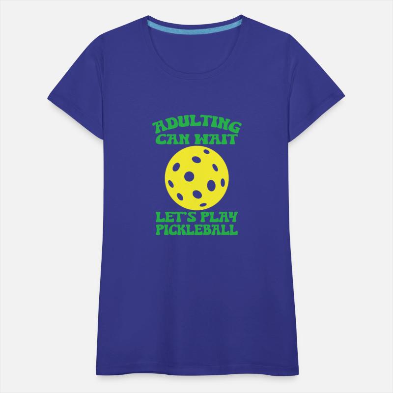 Funny Adulting Can Wait Let's Play Pickleball