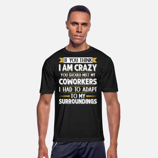 Funny Employees If You Think I'm Crazy