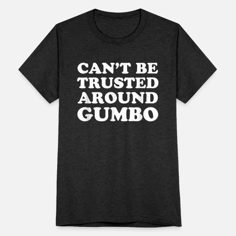 Funny Trusted Around Gumbo