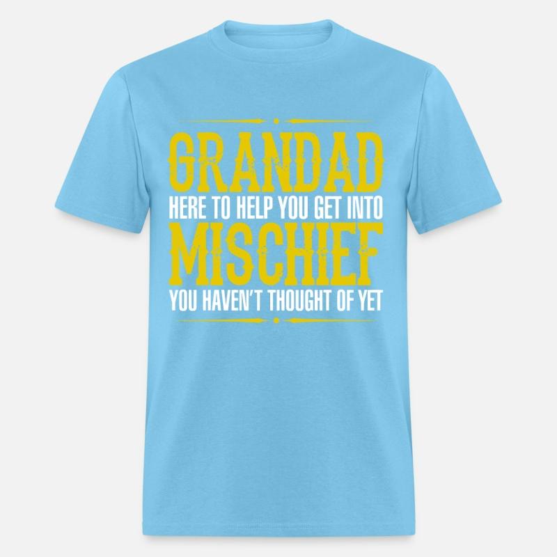 Grandad Here To Help You Get Into Mischief You Hav