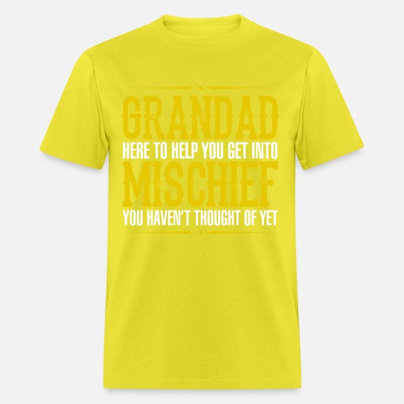 Grandad Here To Help You Get Into Mischief You Hav