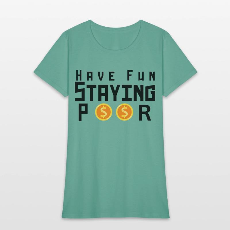 Have Fun Staying Poor One