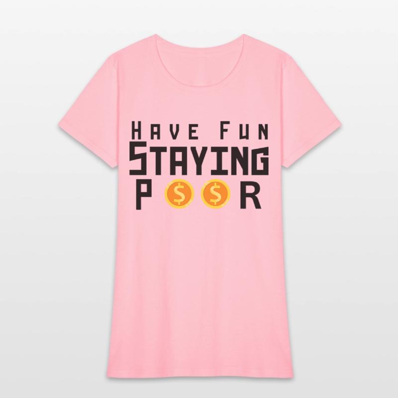 Have Fun Staying Poor One