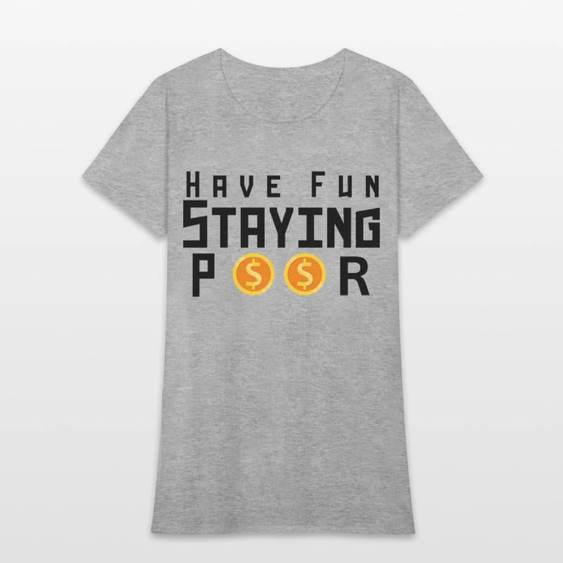 Have Fun Staying Poor One