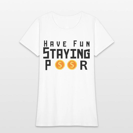 Have Fun Staying Poor One