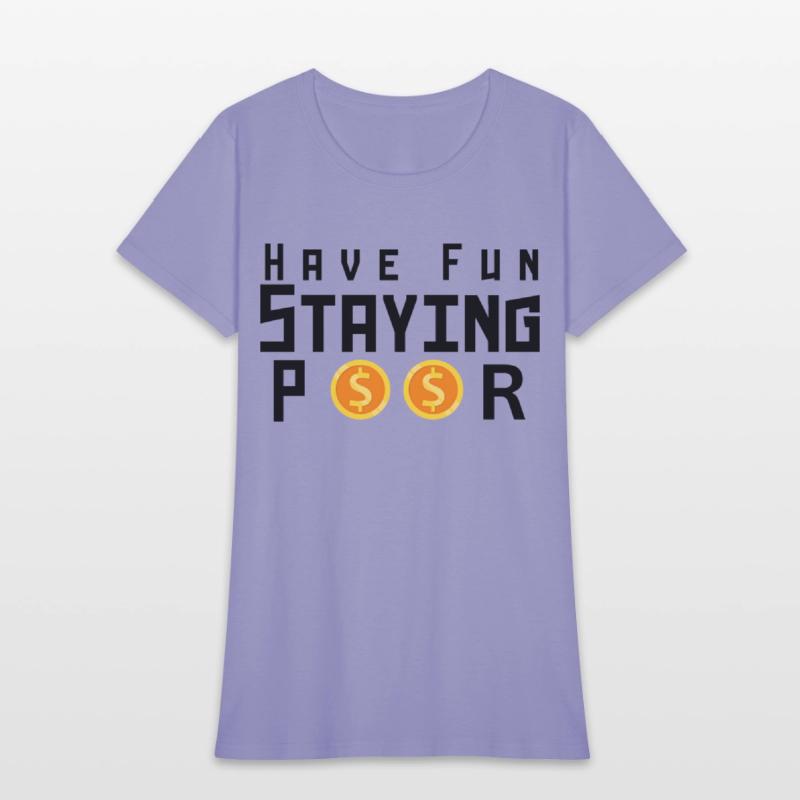 Have Fun Staying Poor One