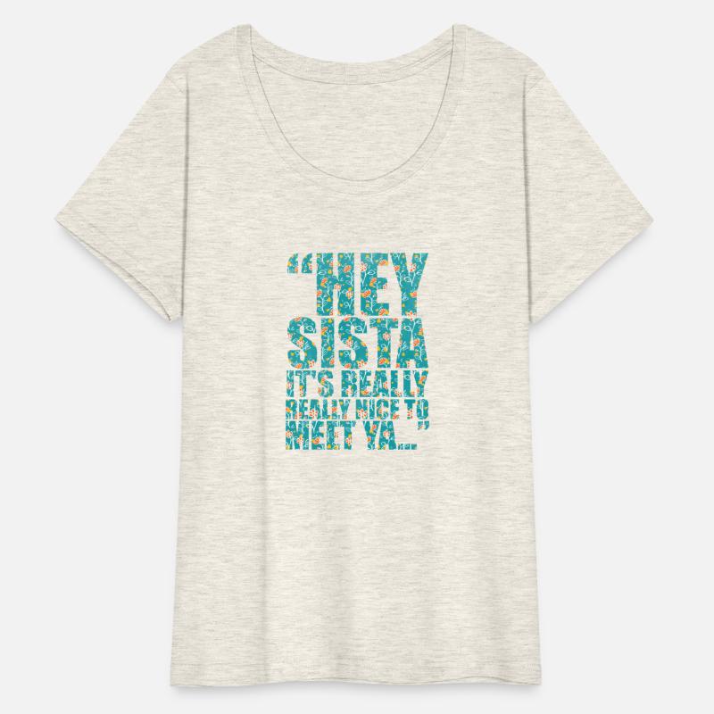 Hey sista it s really really nice to meet ya