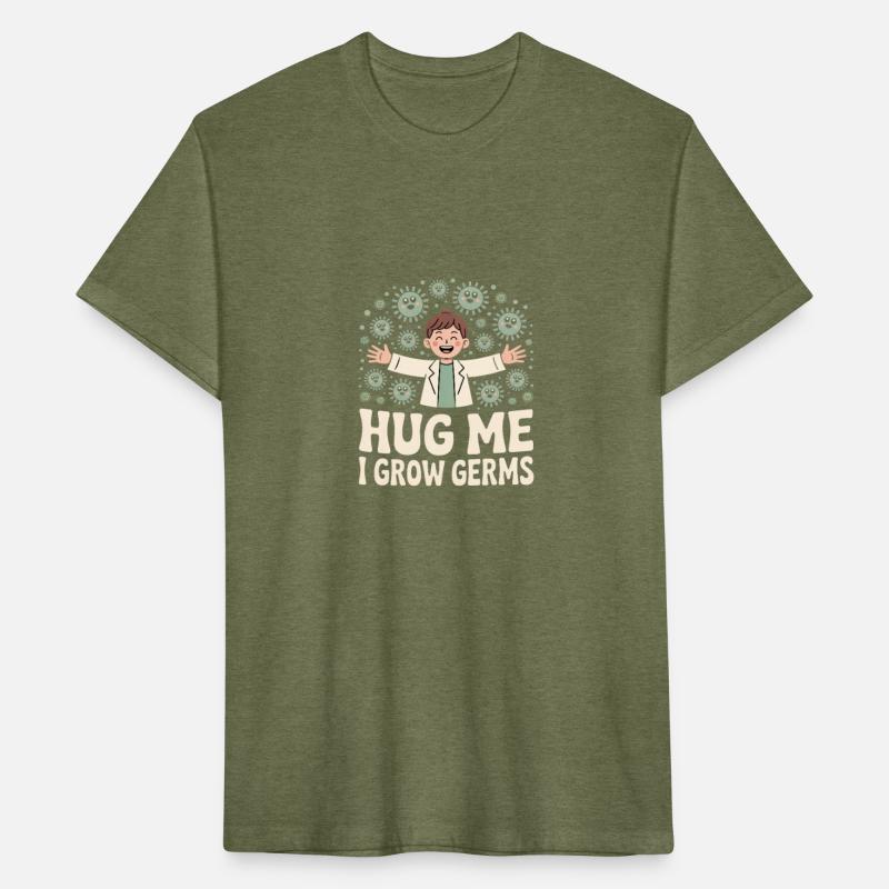 Hug Me I Grow Germs Microbiologist
